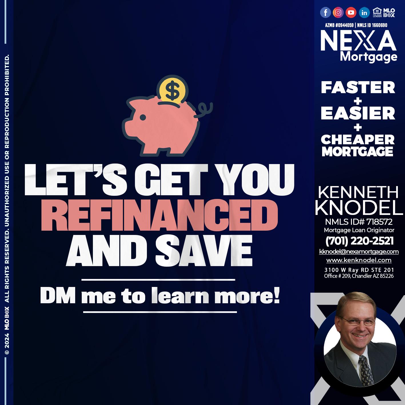 LETS GET YOU REFINANCED - Kenneth Knodel -Mortgage Loan Originator